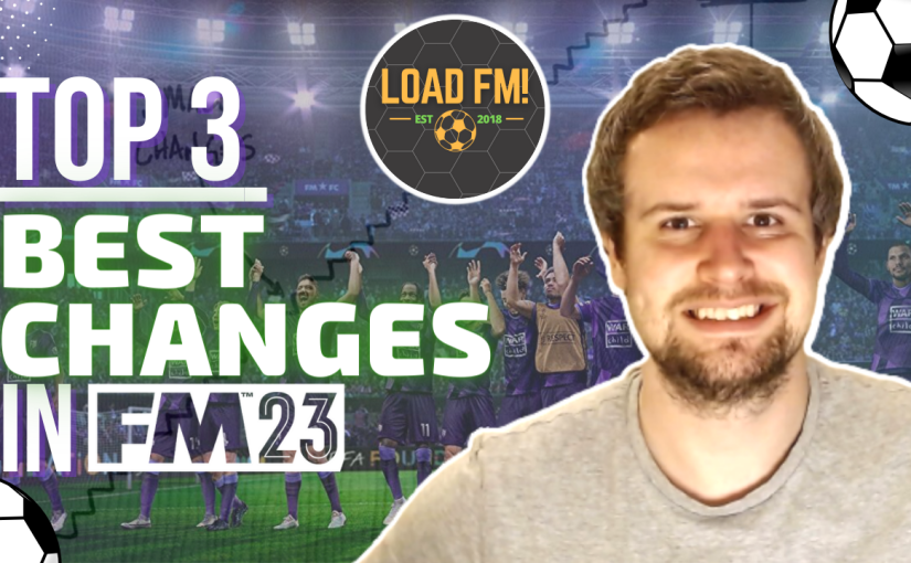 Top 3 Best Changes in Football Manager 2023