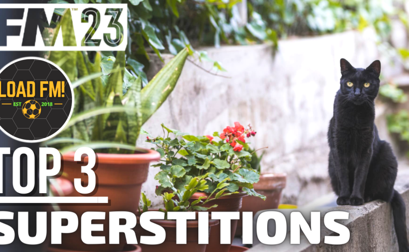 My Top 3 FM23 Superstitions